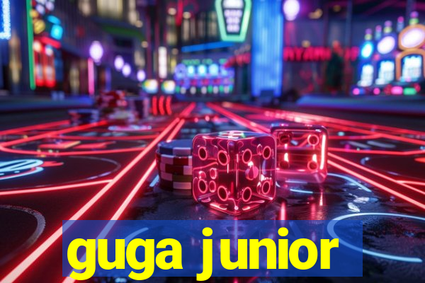 guga junior